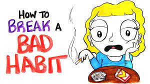 How do you Tackle a Bad Habit